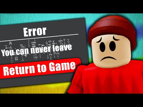 You CANNOT LEAVE this ROBLOX GAME!